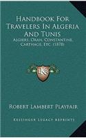 Handbook for Travelers in Algeria and Tunis: Algiers, Oran, Constantine, Carthage, Etc. (1878)(English)