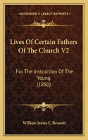 Lives of Certain Fathers of the Church V2