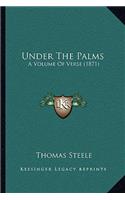 Under The Palms: A Volume Of Verse (1871)(English)