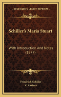 Schiller's Maria Stuart: With Introduction And Notes (1877)