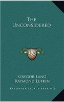 The Unconsidered
