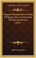 Requeste Remonsrative Au Roy D'Espagne Sur La Conversion Du Nouveau Mexico (1631)