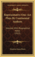 Representative One-Act Plays By Continental Authors: Selected, With Biographical Notes (1922)