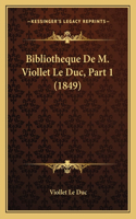 Bibliotheque De M. Viollet Le Duc, Part 1 (1849): (French)