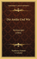 Die Antike Und Wir
