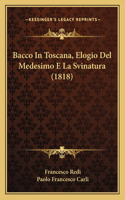 Bacco In Toscana, Elogio Del Medesimo E La Svinatura (1818): (Italian)