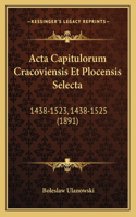 Acta Capitulorum Cracoviensis Et Plocensis Selecta