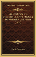 Die Ernahrung Des Menschen In Ihrer Bedeutung Fur Wohlfahrt Und Kultur (1905)