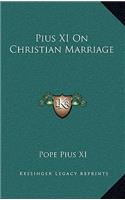 Pius XI On Christian Marriage