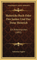 Heinrichs Buch Oder Der Junker Und Der Treue Heinrich