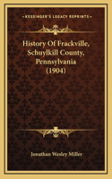 History Of Frackville, Schuylkill County, Pennsylvania (1904)