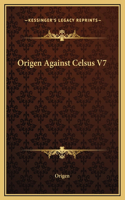 Origen Against Celsus V7