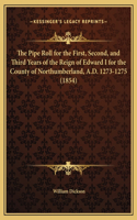 The Pipe Roll for the First, Second, and Third Years of the Reign of Edward I for the County of Northumberland, A.D. 1273-1275 (1854)
