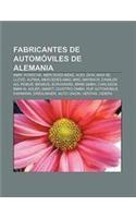 Fabricantes de Automoviles de Alemania: BMW, Porsche, Mercedes-Benz, Audi, Dkw, Man Se, Lloyd, Alpina, Mercedes-Amg, Mini, Maybach, Daimler AG(Spanish)