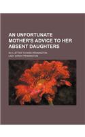 An Unfortunate Mother's Advice to Her Absent Daughters; In a Letter to Miss Pennington