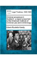 Criminal Procedure in Scotland: A Report Presented to the American Institute of Criminal Law and Criminology.(English)