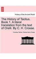 The History of Tacitus. Book 1. a Literal Translation from the Text of Orelli. by C. H. Crosse.