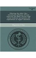 Othering the Other: How Stereotypes Influence African American and Black African High School Students' Perceptions and Expectations of Hig