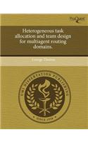 Heterogeneous Task Allocation and Team Design for Multiagent Routing Domains