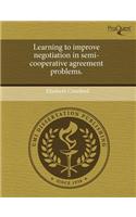 Learning to Improve Negotiation in Semi-Cooperative Agreement Problems