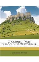 C. Cornel. Taciti Dialogus de Oratoribus...