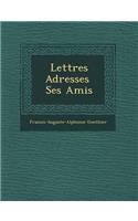 Lettres Adress Es Ses Amis