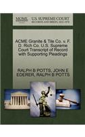 Acme Granite & Tile Co. V. F. D. Rich Co. U.S. Supreme Court Transcript of Record with Supporting Pleadings