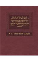 Birds of the United States East of the Rocky Mountains; A Manual for the Identification of Species in Hand or in the Bush