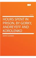 Hours Spent in Prison, by Gorky, Andreyeff and Korolenko