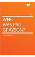 Who Was Paul Grayson?