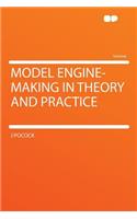 Model Engine-Making in Theory and Practice