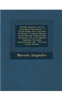 Cartilla Huasteca: Con Su Gramatica, Diccionario, y Varias Reglas Para Aprender El Idioma; Contiene Ademas Varias Noticias Tradicionales, Huastecas y de La Conqiuista Espanola, Formulas Sacramentales, Etc