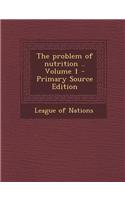 The Problem of Nutrition .. Volume 1