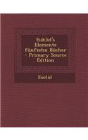 Euklid's Elemente Funfzehn Bucher - Primary Source Edition