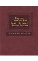 Physical Training for Boys - Primary Source Edition: (English)