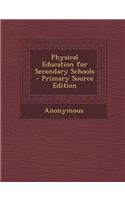 Physical Education for Secondary Schools - Primary Source Edition