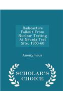 Radioactive Fallout from Nuclear Testing at Nevada Test Site, 1950-60 - Scholar's Choice Edition