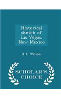 Historical Sketch of Las Vegas, New Mexico - Scholar's Choice Edition