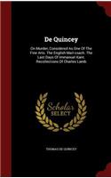 de Quincey: On Murder, Considered as One of the Fine Arts. the English Mail-Coach. the Last Days of Immanuel Kant. Recollections of Charles Lamb