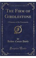 The Firm of Girdlestone: A Romance of the Unromantic (Classic Reprint)