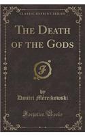 The Death of the Gods (Classic Reprint)