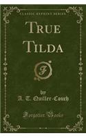 True Tilda (Classic Reprint)