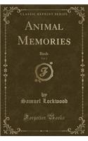 Animal Memories, Vol. 2: Birds (Classic Reprint)