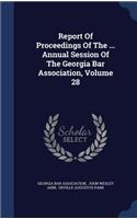 Report Of Proceedings Of The ... Annual Session Of The Georgia Bar Association, Volume 28