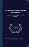 A Treatise on the Horse and his Diseases