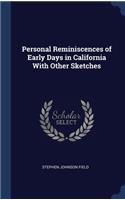Personal Reminiscences of Early Days in California With Other Sketches
