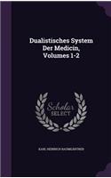 Dualistisches System Der Medicin, Volumes 1-2