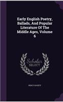 Early English Poetry, Ballads, And Popular Literature Of The Middle Ages, Volume 6