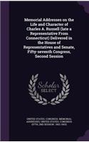 Memorial Addresses on the Life and Character of Charles A. Russell (late a Representative From Connecticut) Delivered in the House of Representatives and Senate, Fifty-seventh Congress, Second Session