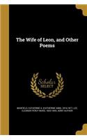 Wife of Leon, and Other Poems